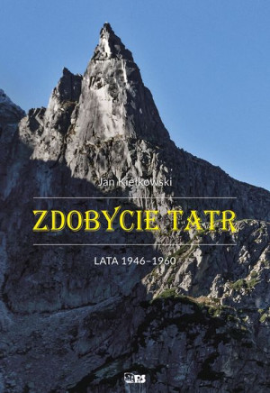 Zdobycie Tatr Tom Iv Lata 1946 1960 Kiełkowski Jan