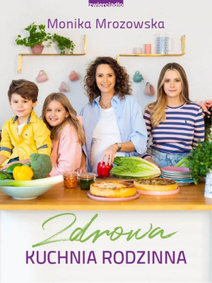 Zdrowa Kuchnia Rodzinna Mrozowska Monika Książka