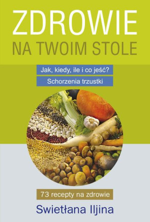 Zdrowie Na Twoim Stole Iljina Swietłana Książka