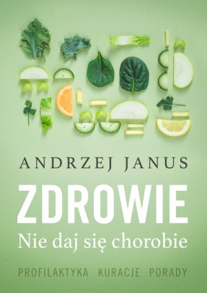 Zdrowie Nie Daj Się Chorobie Janus Andrzej Książka