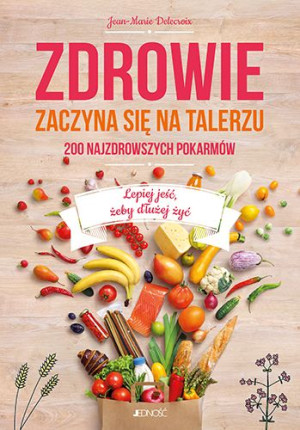 Zdrowie Zaczyna Się Na Talerzu 200 Najzdrowszych
