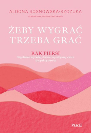 Żeby Wygrać Trzeba Grać Aldona Sosnowska Szczuka