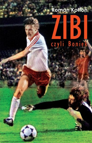 Zibi Biografia Zbigniewa Bońka Kołtoń Roman
