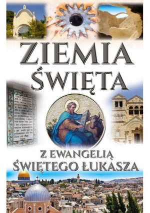 Ziemia Święta Z Ewangelią Świętego Łukasza Książka