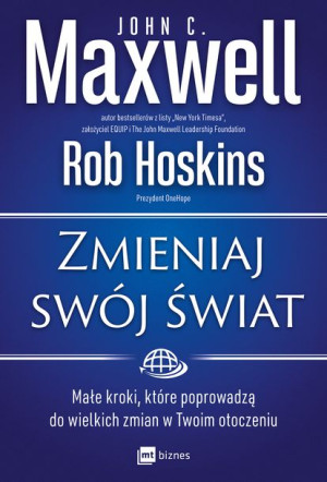 Zmieniaj Swój Świat John C Maxwell Hoskins Rob