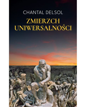 Zmierzch Uniwersalności Delsol Chantal Książka