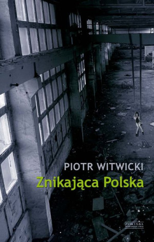 Znikająca Polska Witwicki Piotr Książka