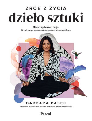 Zrób Z Życia Dzieło Sztuki Pasek Barbara Książka