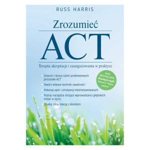 Zrozumieć Act Terapia Akceptacji I Zaangażowania W
