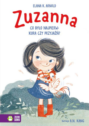Zuzanna Co Było Najpierw Kura Czy Przyjaźń Książka