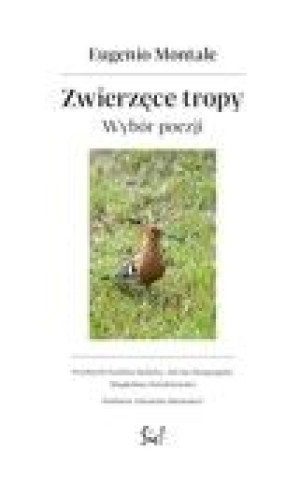 Zwierzęce Tropy Wybór Poezji Montale Eugenio Sic