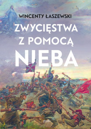 Zwycięstwa Z Pomocą Nieba Łaszewski Wincenty
