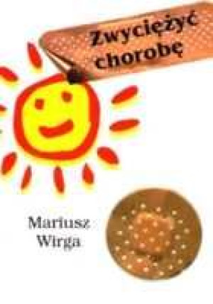 Zwyciężyć Chorobę Wirga Mariusz Książka