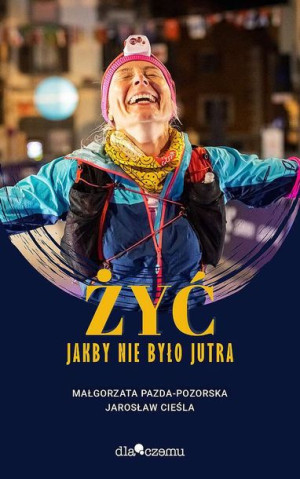 Żyć Jakby Nie Było Jutra Książka Dlaczemu