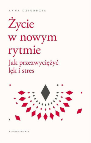 Życie W Nowym Rytmie Jak Przezwyciężyć Lęk I Wam