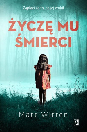 Życzę Mu Śmierci Witten Matt Książka