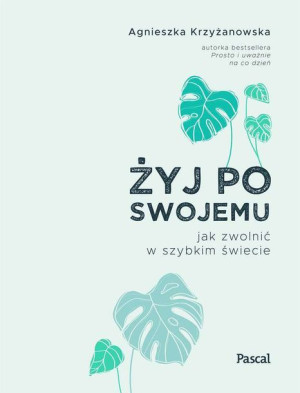 Żyj Po Swojemu Jak Zwolnić W Szybkim Świecie