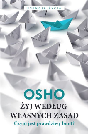 Żyj Według Własnych Zasad Osho Osho Książka