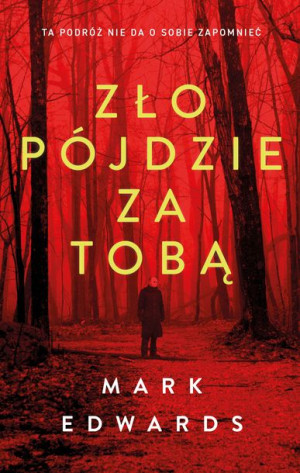 Zło Pójdzie Za Tobą Edwards Mark Książka Muza S A