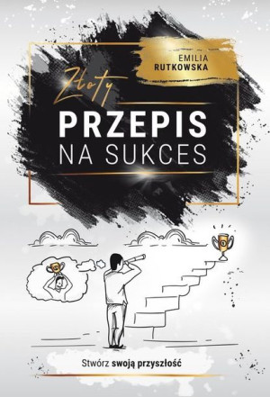 Złoty Przepis Na Sukces Rutkowska Emilia Książka