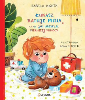Łukasz Ratuje Misia Czyli Jak Udzielać Pierwszej