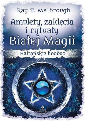 Amulety Zaklęcia I Rytuały Białej Magii Książka