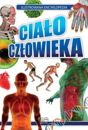 Ciało Człowieka Ilustrowana Encyklopedia Książka