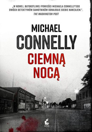 Ciemną Nocą Michael Connelly Przemysław Hejmej