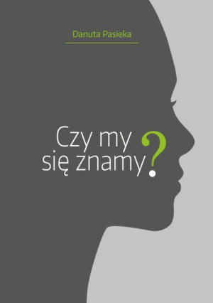 Czy My Się Znamy Pasieka Danuta Książka Psychoskok