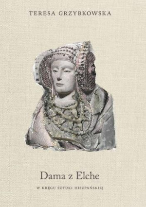 Dama Z Elche W Kręgu Sztuki Hiszpańskiej Książka