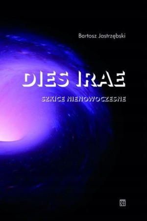 Dies Irae Szkice Nienowoczesne Jastrzębski Bartosz
