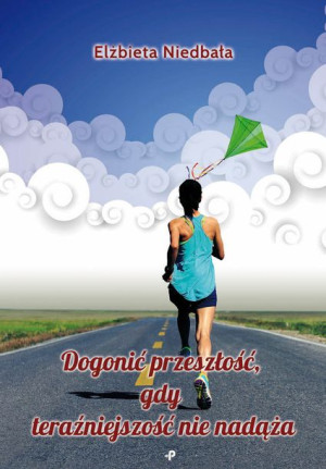 Dogonić Przeszłość Gdy Teraźniejszość Nie Nadąża
