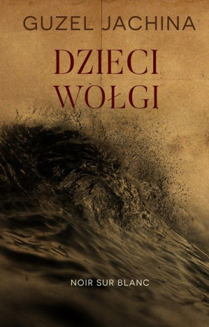 Dzieci Wołgi Jachina Guzel Książka Noir Sur Blanc