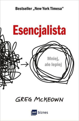 Esencjalista Mniej Ale Lepiej Greg Mckeown Książka