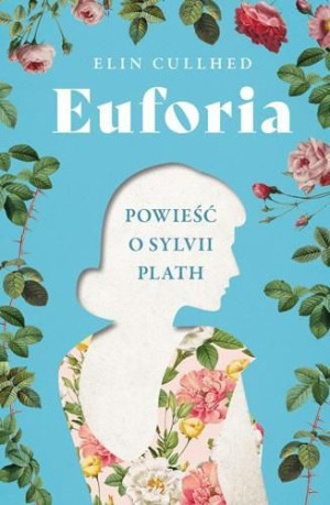 Euforia Powieść O Sylvii Plath Cullhed Elin