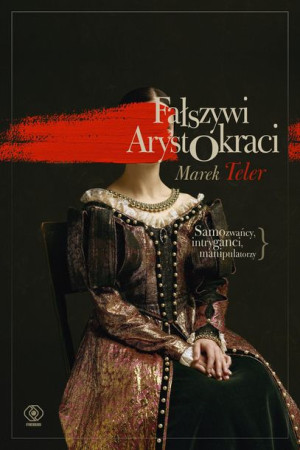 Fałszywi Arystokraci Samozwańcy Intryganci Książka