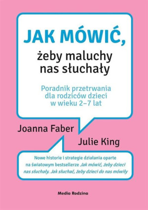 Jak Mówić Żeby Maluchy Nas Słuchały Praca Zbiorowa