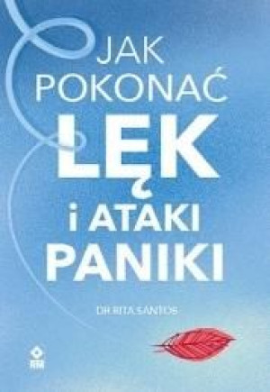 Jak Pokonać Lęk I Ataki Paniki Rita Satos Książka
