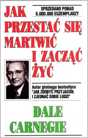 Jak Przestać Się Martwić I Zacząć Żyć Książka