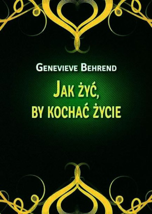 Jak Żyć By Kochać Życie Genevieve Behrend Książka