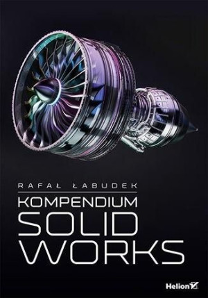 Kompendium Solidworks Rafał Łabudek Książka Helion