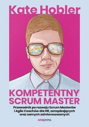 Kompetentny Scrum Master Kate Hobler Książka