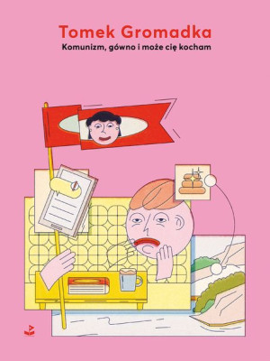 Komunizm Gówno I Może Cię Kocham Tomek Gromadka