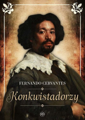 Konkwistadorzy Fernando Cervantes Książka