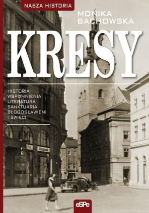 Kresy Historia Wspomnienia Literatura Sanktuar