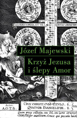 Krzyż Jezusa I Ślepy Amor Majewski Józef Książka