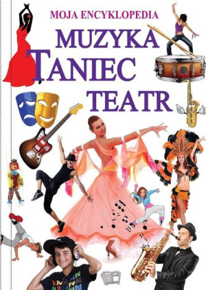 Moja Encyklopedia Muzyka Taniec Teatr Książka Arti