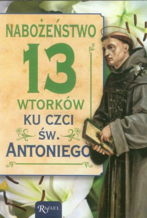 Nabożeństwo 13 Wtorków Ku Czci Św Antoniego Rafael