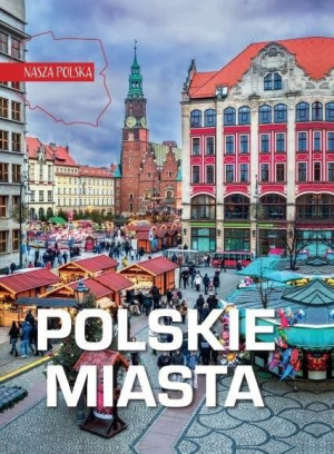 Nasza Polska Polskie Miasta Praca Zbiorowa Książka
