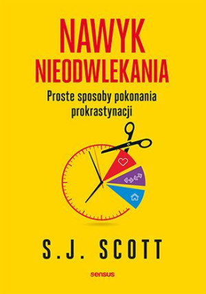 Nawyk Nieodwlekania S J Scott Książka Sensus